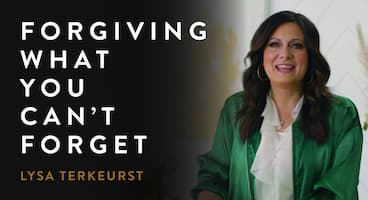 Forgiving What You Can’t Forget by Lysa TerKeurst