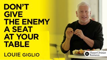 Don&#039;t Give the Enemy a Seat at Your Table by Louie Giglio