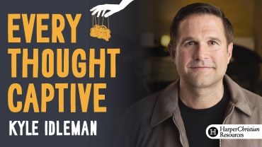 Every Thought Captive by Kyle Idleman