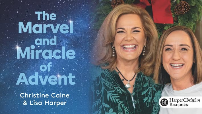 The Marvel and Miracle of Advent by Christine Caine &amp; Lisa Harper
