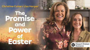 The Promise and Power of Easter by Lisa Harper and Christine Caine