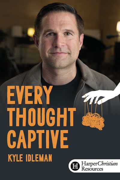Every Thought Captive by Kyle Idleman