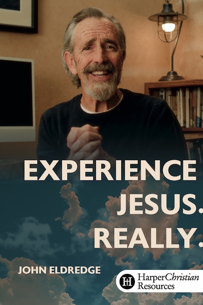 Experience Jesus. Really. by John Eldredge