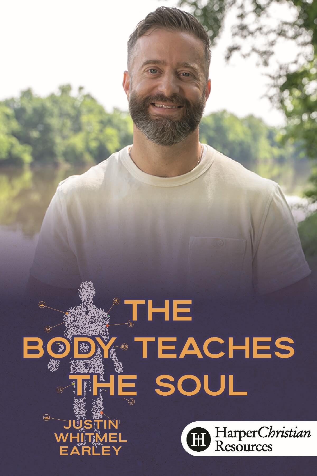 The Body Teaches the Soul by Justin Whitmel Earley