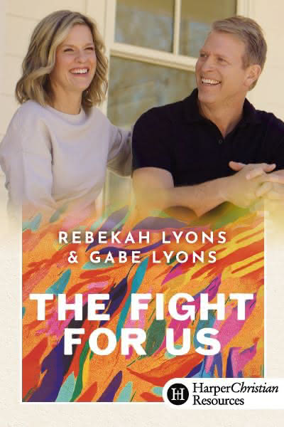 The Fight for Us by Rebekah &amp; Gabe Lyons