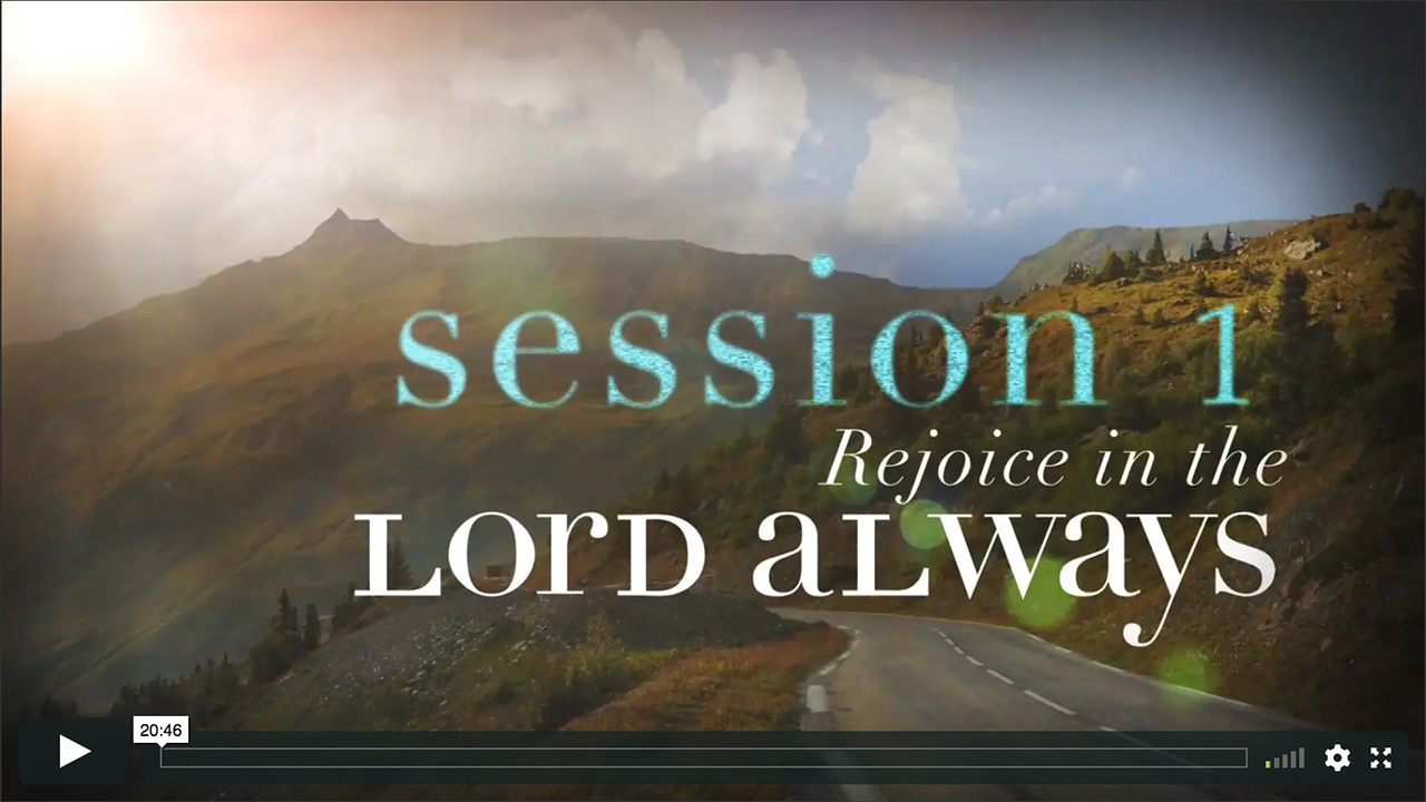 Session 1 - Rejoice in the Lord Always