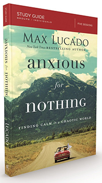 Anxious for Nothing Study Guide