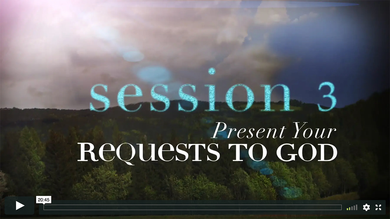 Session 3 - Present Your Requests to God