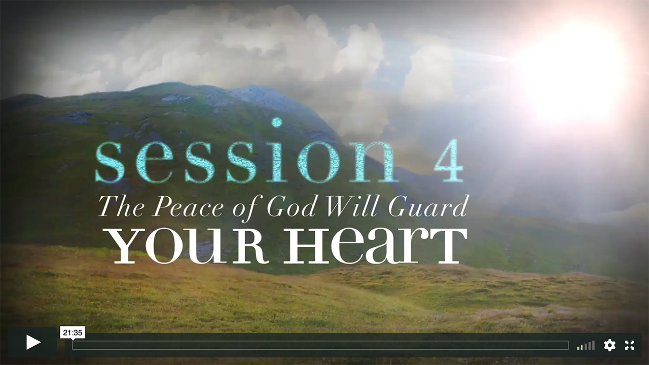 Session 4 - The Peace of God Will Guard Your Heart