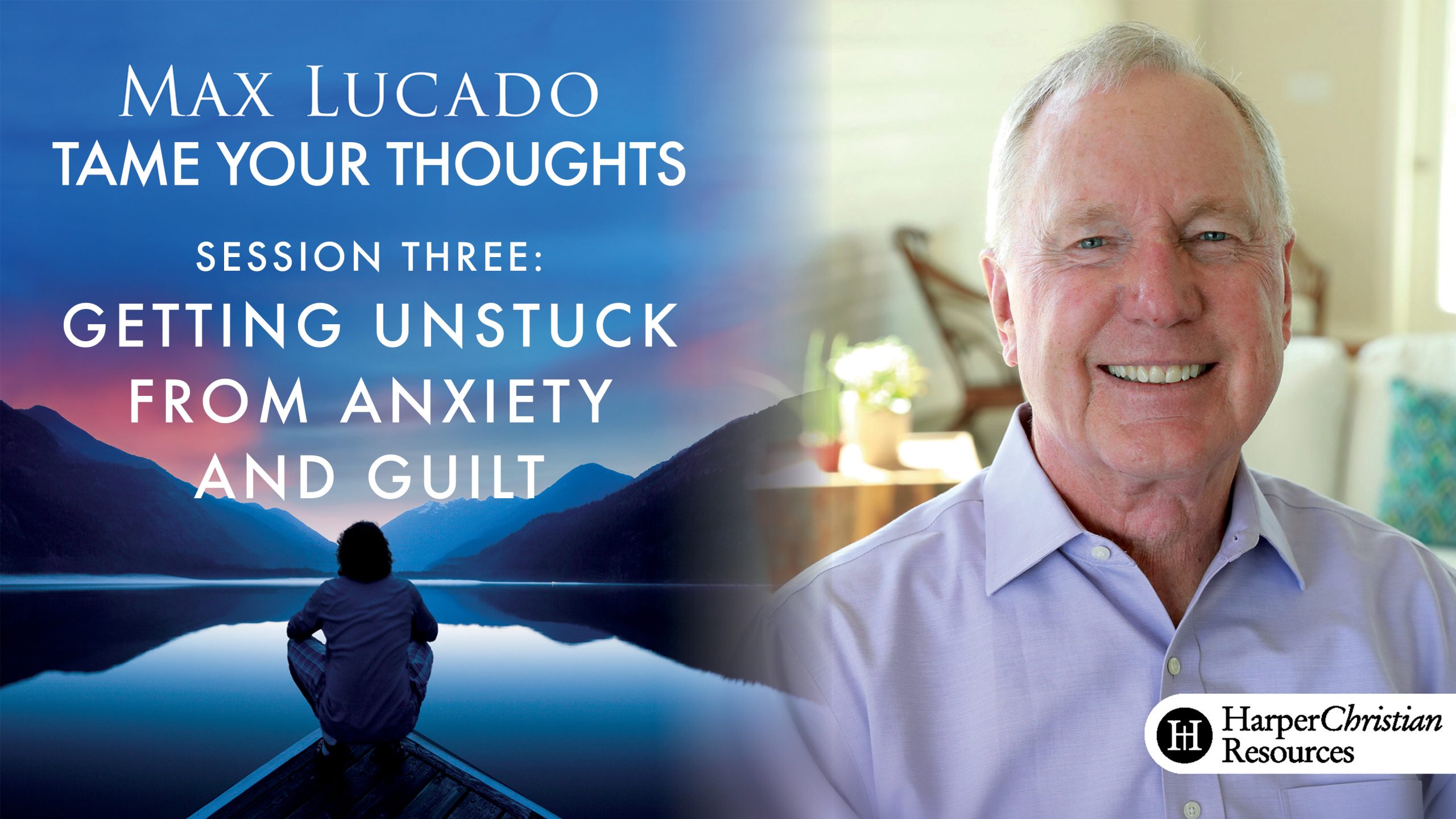 Session 3: Getting Unstuck from Anxiety and Guilt